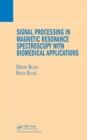 Signal Processing in Magnetic Resonance Spectroscopy with Biomedical Applications - eBook