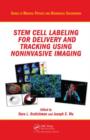 Stem Cell Labeling for Delivery and Tracking Using Noninvasive Imaging - Book