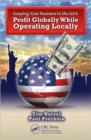 Keeping Your Business in the U.S.A. : Profit Globally While Operating Locally - Book
