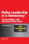 Police Leadership in a Democracy : Conversations with America's Police Chiefs - Book