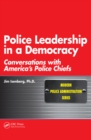 Police Leadership in a Democracy : Conversations with America's Police Chiefs - eBook