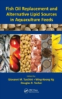 Fish Oil Replacement and Alternative Lipid Sources in Aquaculture Feeds - Book