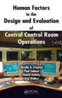 Human Factors in the Design and Evaluation of Central Control Room Operations - Book