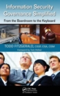 Information Security Governance Simplified : From the Boardroom to the Keyboard - Book