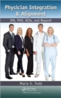 Physician Integration & Alignment : IPA, PHO, ACOs, and Beyond - Book
