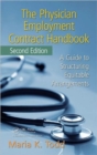 The Physician Employment Contract Handbook : A Guide to Structuring Equitable Arrangements - Book
