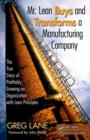 Mr. Lean Buys and Transforms a Manufacturing Company : The True Story of Profitably Growing an Organization with Lean Principles - Book