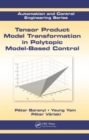 Tensor Product Model Transformation in Polytopic Model-Based Control - Book
