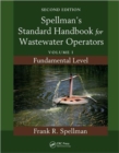 Spellman's Standard Handbook for Wastewater Operators : Volume I, Fundamental Level, Second Edition - Book