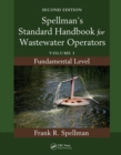 Spellman's Standard Handbook for Wastewater Operators : Volume I, Fundamental Level, Second Edition - eBook