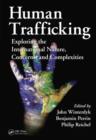 Human Trafficking : Exploring the International Nature, Concerns, and Complexities - Book