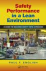 Safety Performance in a Lean Environment : A Guide to Building Safety into a Process - Book