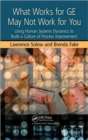 What Works for GE May Not Work for You : Using Human Systems Dynamics to Build a Culture of Process Improvement - Book