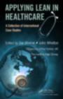Applying Lean in Healthcare : A Collection of International Case Studies - eBook