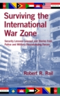 Surviving the International War Zone : Security Lessons Learned and Stories from Police and Military Peacekeeping Forces - eBook