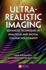 Ultra-Realistic Imaging : Advanced Techniques in Analogue and Digital Colour Holography - eBook