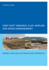 Very Soft Organic Clay Applied for Road Embankment : Modelling and Optimisation Approach, UNESCO-IHE PhD, Delft, the Netherlands - eBook