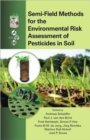 Semi-Field Methods for the Environmental Risk Assessment of Pesticides in Soil - Book