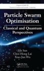 Particle Swarm Optimisation : Classical and Quantum Perspectives - eBook