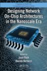 Designing Network On-Chip Architectures in the Nanoscale Era - Book