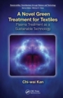 A Novel Green Treatment for Textiles : Plasma Treatment as a Sustainable Technology - Book