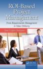 Maximizing Benefits from IT Project Management : From Requirements to Value Delivery - eBook