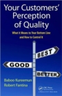 Your Customers' Perception of Quality : What It Means to Your Bottom Line and How to Control It - Book