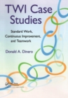 TWI Case Studies : Standard Work, Continuous Improvement, and Teamwork - Book