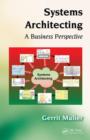 Systems Architecting : A Business Perspective - Book