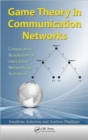Game Theory in Communication Networks : Cooperative Resolution of Interactive Networking Scenarios - Book