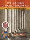 The 12 Pillars of Project Excellence : A Lean Approach to Improving Project Results - Book