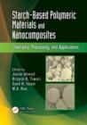 Starch-Based Polymeric Materials and Nanocomposites : Chemistry, Processing, and Applications - eBook