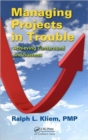Managing Projects in Trouble : Achieving Turnaround and Success - Book