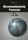 Micromanufacturing Processes - eBook
