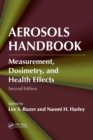 Aerosols Handbook : Measurement, Dosimetry, and Health Effects, Second Edition - Book