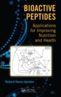 Bioactive Peptides : Applications for Improving Nutrition and Health - eBook