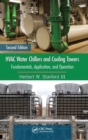 HVAC Water Chillers and Cooling Towers : Fundamentals, Application, and Operation, Second Edition - Book