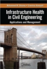 Infrastructure Health in Civil Engineering : Applications and Management - Book