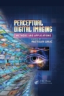 Perceptual Digital Imaging : Methods and Applications - eBook