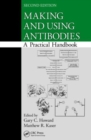 Making and Using Antibodies : A Practical Handbook, Second Edition - Book