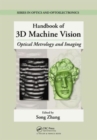 Handbook of 3D Machine Vision : Optical Metrology and Imaging - Book