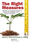 The Right Measures : The Story of a Company's Journey to Find the True Indicators of Its Success and Values - Book