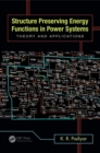 Structure Preserving Energy Functions in Power Systems : Theory and Applications - eBook