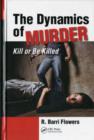 The Dynamics of Murder : Kill or Be Killed - eBook