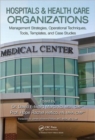 Hospitals & Health Care Organizations : Management Strategies, Operational Techniques, Tools, Templates, and Case Studies - Book