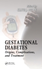 Gestational Diabetes : Origins, Complications, and Treatment - eBook