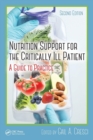 Nutrition Support for the Critically Ill Patient : A Guide to Practice, Second Edition - Book
