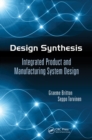 Design Synthesis : Integrated Product and Manufacturing System Design - eBook