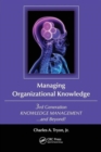 Managing Organizational Knowledge : 3rd Generation Knowledge Management and Beyond - Book