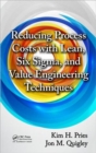 Reducing Process Costs with Lean, Six Sigma, and Value Engineering Techniques - Book
